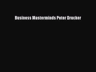 Download Business Masterminds Peter Drucker [Read] Full Ebook