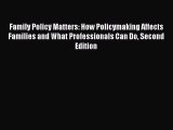 Read Family Policy Matters: How Policymaking Affects Families and What Professionals Can Do