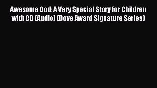 Read Awesome God: A Very Special Story for Children with CD (Audio) (Dove Award Signature Series)