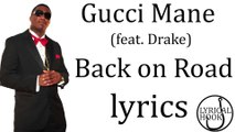 Gucci Mane - Back on Road feat. Drake (lyrics by LyricalHook)
