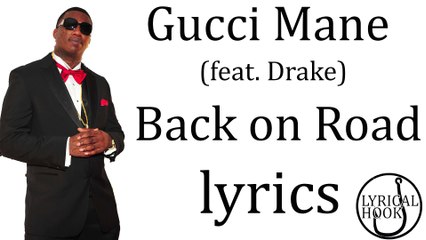 Gucci Mane - Back on Road feat. Drake (lyrics by LyricalHook)
