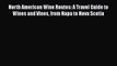 [PDF] North American Wine Routes: A Travel Guide to Wines and Vines from Napa to Nova Scotia