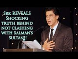 Shah Rukh Khan REVEALS Shocking Truth Behind Not Clashing With Salman Khan's SULTAN!