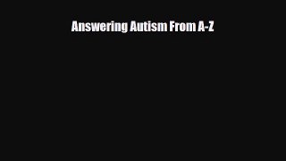 PDF Answering Autism From A-Z EBook