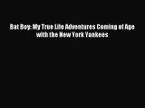 [PDF] Bat Boy: My True Life Adventures Coming of Age with the New York Yankees Read Full Ebook