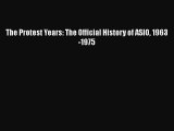 Download The Protest Years: The Official History of ASIO 1963-1975 Ebook Free