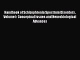 Read Handbook of Schizophrenia Spectrum Disorders Volume I: Conceptual Issues and Neurobiological