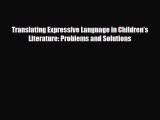 [PDF] Translating Expressive Language in Children’s Literature: Problems and Solutions Download