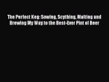 [PDF] The Perfect Keg: Sowing Scything Malting and Brewing My Way to the Best-Ever Pint of