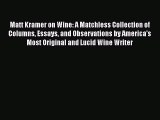 [PDF] Matt Kramer on Wine: A Matchless Collection of Columns Essays and Observations by Americaâ€™s