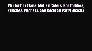 [PDF] Winter Cocktails: Mulled Ciders Hot Toddies Punches Pitchers and Cocktail Party Snacks