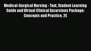 Read Medical-Surgical Nursing - Text Student Learning Guide and Virtual Clinical Excursions