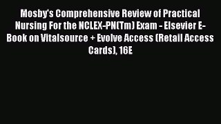 Read Mosby's Comprehensive Review of Practical Nursing For the NCLEX-PN(Tm) Exam - Elsevier
