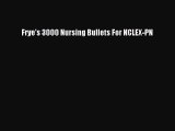 Read Frye's 3000 Nursing Bullets For NCLEX-PN Ebook Free