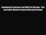 Read Fundamental Concepts and Skills for Nursing - Text and deWit: Medical-Surgical Nursing