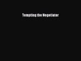 Read Tempting the Negotiator Ebook Free