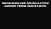 Read American Nursing and the Failed Dream: A Critical Assessment of Nursing Education in America