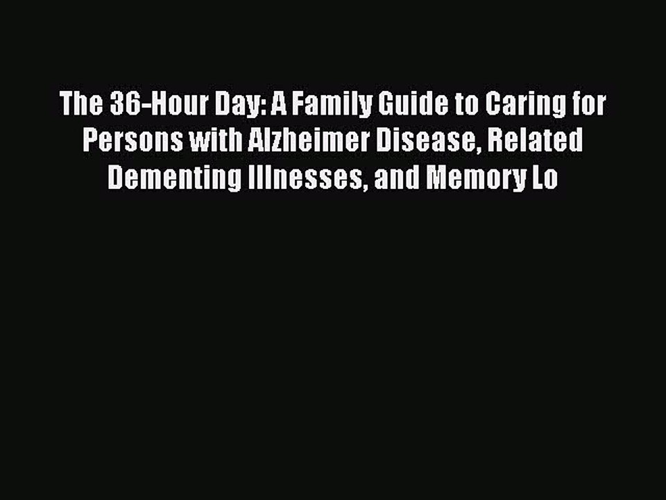 Read The 36-Hour Day: A Family Guide to Caring for Persons with Alzheimer Disease Related Dementing