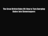 [PDF] The Great British Bake Off: How to Turn Everyday Bakes Into Showstoppers [Read] Full
