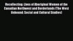 Read Recollecting: Lives of Aboriginal Women of the Canadian Northwest and Borderlands (The