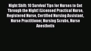 Read Night Shift: 10 Survival Tips for Nurses to Get Through the Night! (Licensed Practical