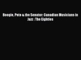 Read Boogie Pete & the Senator: Canadian Musicians in Jazz : The Eighties PDF Online