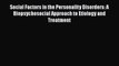 Read Social Factors in the Personality Disorders: A Biopsychosocial Approach to Etiology and