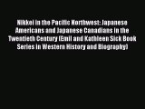 Read Nikkei in the Pacific Northwest: Japanese Americans and Japanese Canadians in the Twentieth