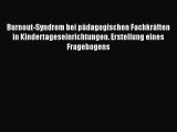 Read Burnout-Syndrom bei pÃ¤dagogischen FachkrÃ¤ften in Kindertageseinrichtungen. Erstellung