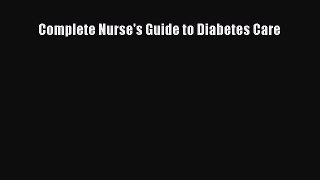 Read Complete Nurse's Guide to Diabetes Care Ebook Free