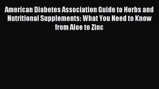 Read American Diabetes Association Guide to Herbs and Nutritional Supplements: What You Need