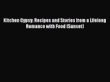 Read Kitchen Gypsy: Recipes and Stories from a Lifelong Romance with Food (Sunset) Ebook Free