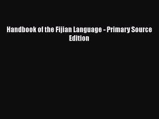 Download Handbook of the Fijian Language - Primary Source Edition Ebook Online