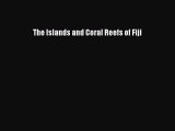 Read The Islands and Coral Reefs of Fiji Ebook Free