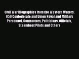 Download Civil War Biographies from the Western Waters: 956 Confederate and Union Naval and