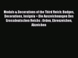 Read Medals & Decorations of the Third Reich: Badges Decorations Insignia = Die Auszeichnungen