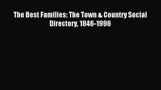 Read The Best Families: The Town & Country Social Directory 1846-1996 Ebook Free