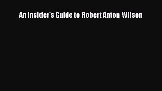 Read An Insider's Guide to Robert Anton Wilson PDF Free