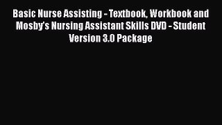 Read Basic Nurse Assisting - Textbook Workbook and Mosby's Nursing Assistant Skills DVD - Student