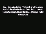 Read Basic Nurse Assisting - Textbook Workbook and Mosby's Nursing Assistant Video Skills: