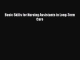 Read Basic Skills for Nursing Assistants in Long-Term Care Ebook Free