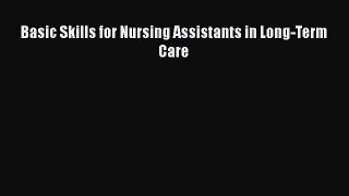 Read Basic Skills for Nursing Assistants in Long-Term Care Ebook Free