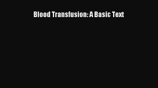 Download Blood Transfusion: A Basic Text PDF Free
