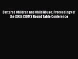 Download Battered Children and Child Abuse: Proceedings of the XIXth CIOMS Round Table Conference