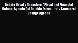 [PDF] Debate fiscal y financiero / Fiscal and Financial Debate: Agenda Del Cambio Estructural