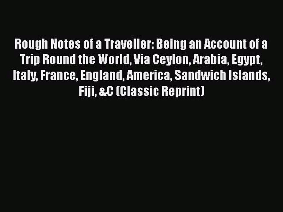 Download Rough Notes of a Traveller: Being an Account of a Trip Round the World Via Ceylon