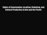 Read Sights of Contestation: Localism Globalism and Cultural Production in Asia and the Pacific