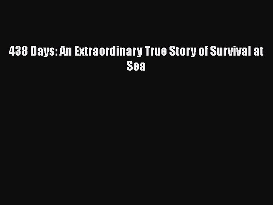 Download 438 Days: An Extraordinary True Story of Survival at Sea Ebook Free