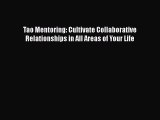 [Read] Tao Mentoring: Cultivate Collaborative Relationships in All Areas of Your Life ebook