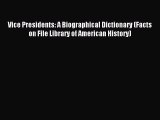 Read Vice Presidents: A Biographical Dictionary (Facts on File Library of American History)